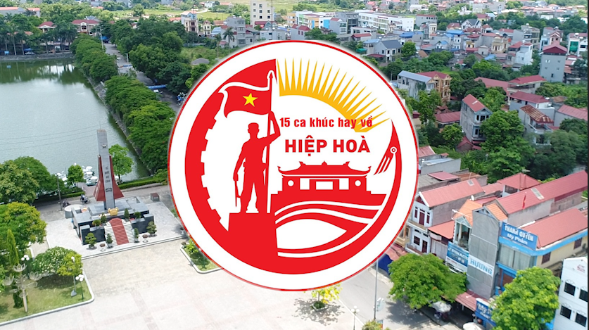 15 ca khúc hay về quê hương Hiệp Hoà- Bắc&nbsp;Ninh