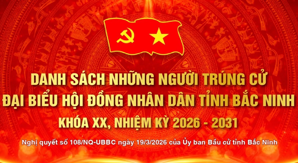Bắc Ninh công bố danh sách 85 đại biểu trúng cử HĐND tỉnh khóa XX, nhiệm kỳ&nbsp;2026-2031