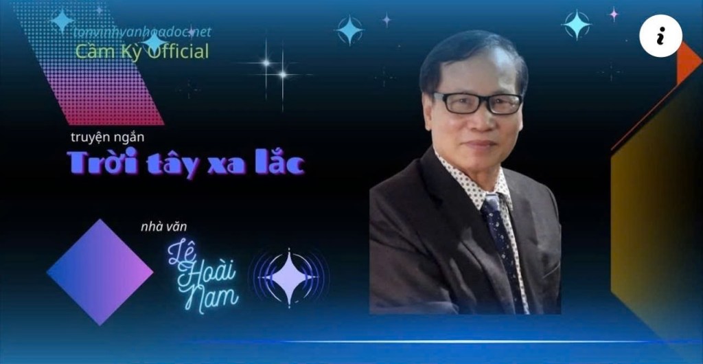 Những rung cảm khi đọc truyện ngắn của nhà văn Lê Hoài Nam – Kỳ 4: Những điều còn đọng lại qua ba truyện ngắn: “Trời Tây xa lắc”, “Bữa tiệc ly” và “Đêm&nbsp;Thánh”